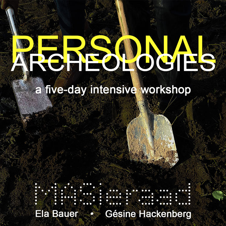 Personal Archeologies. A Workshop by Ela Bauer and Gésine Hackenberg
