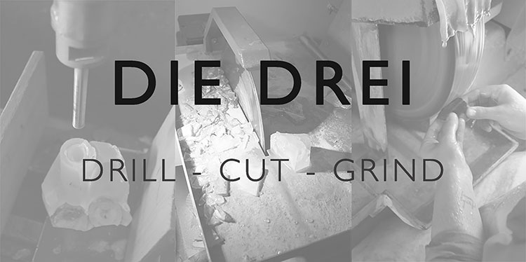 Die Drei: Drill - Cut - Grind