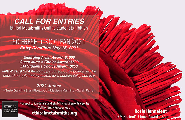 Open Call for So Fresh + So Clean 2021. Ethical Metalsmiths Online Student Exhibition