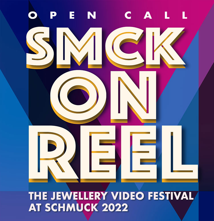 SMCK On Reel: Open Call for The Jewellery Video Festival at SCHMUCK - Munich's Jewelry Week 2022